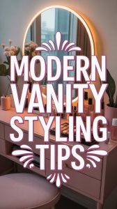 Modern Vanity Inspiration: Styling Tips for a Beautiful, Functional Space vanity